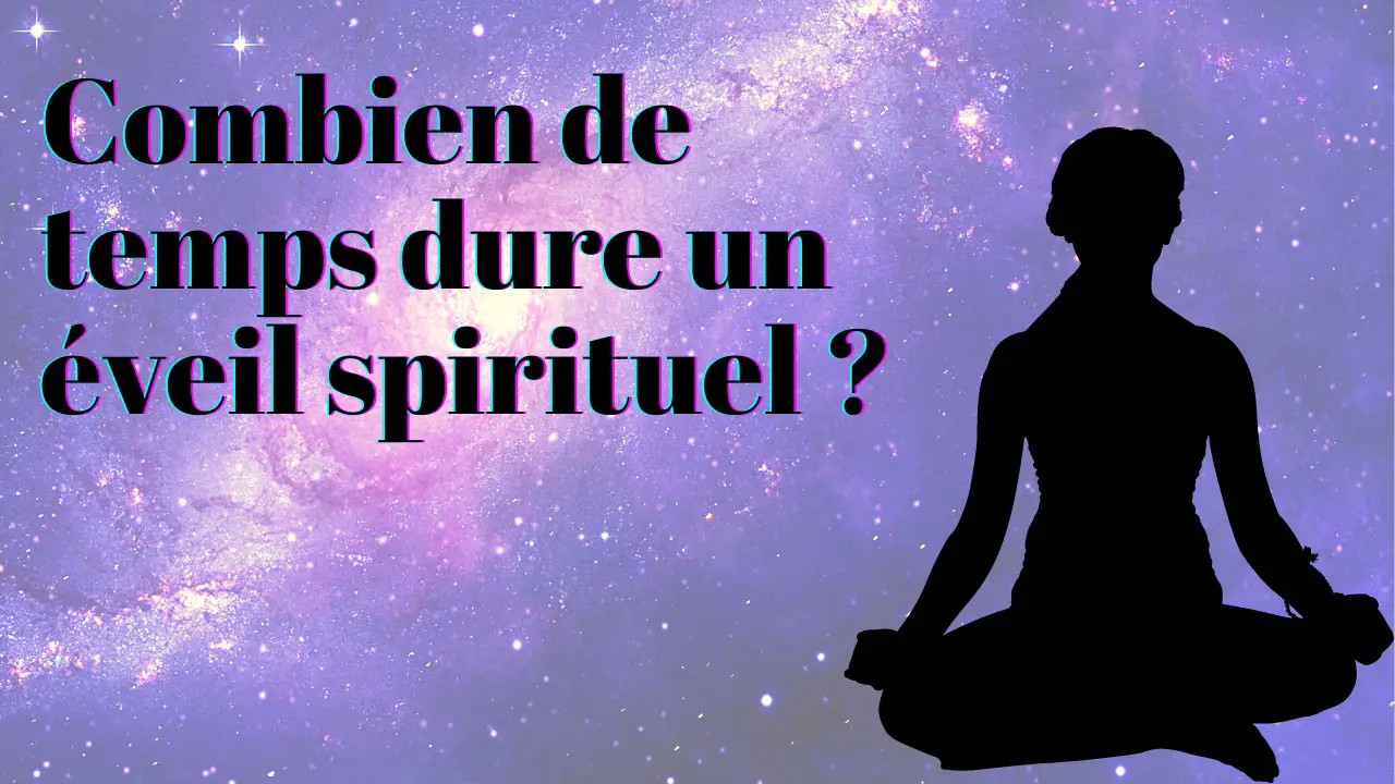 Combien de temps dure un éveil spirituel