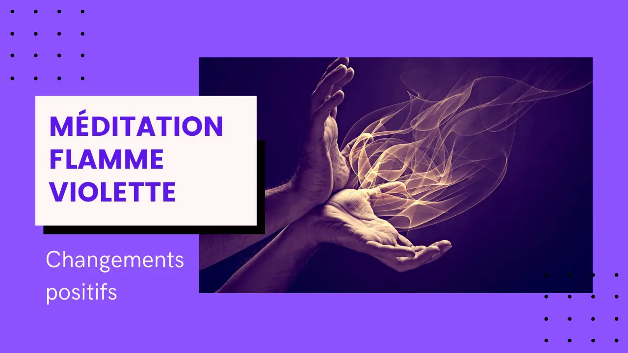 Méditation Flamme Violette : invitez le changement