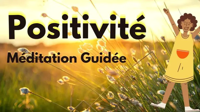 Méditation Positivité : changez votre énergie en quelques instants