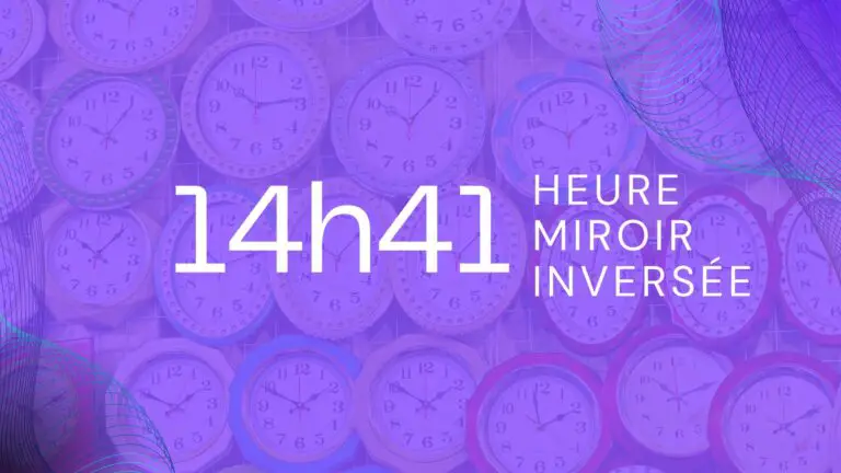 Heure Miroir Inversée 14h41 : signification